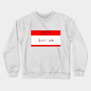 Hello My Name Is Lesbian Crewneck Sweatshirt